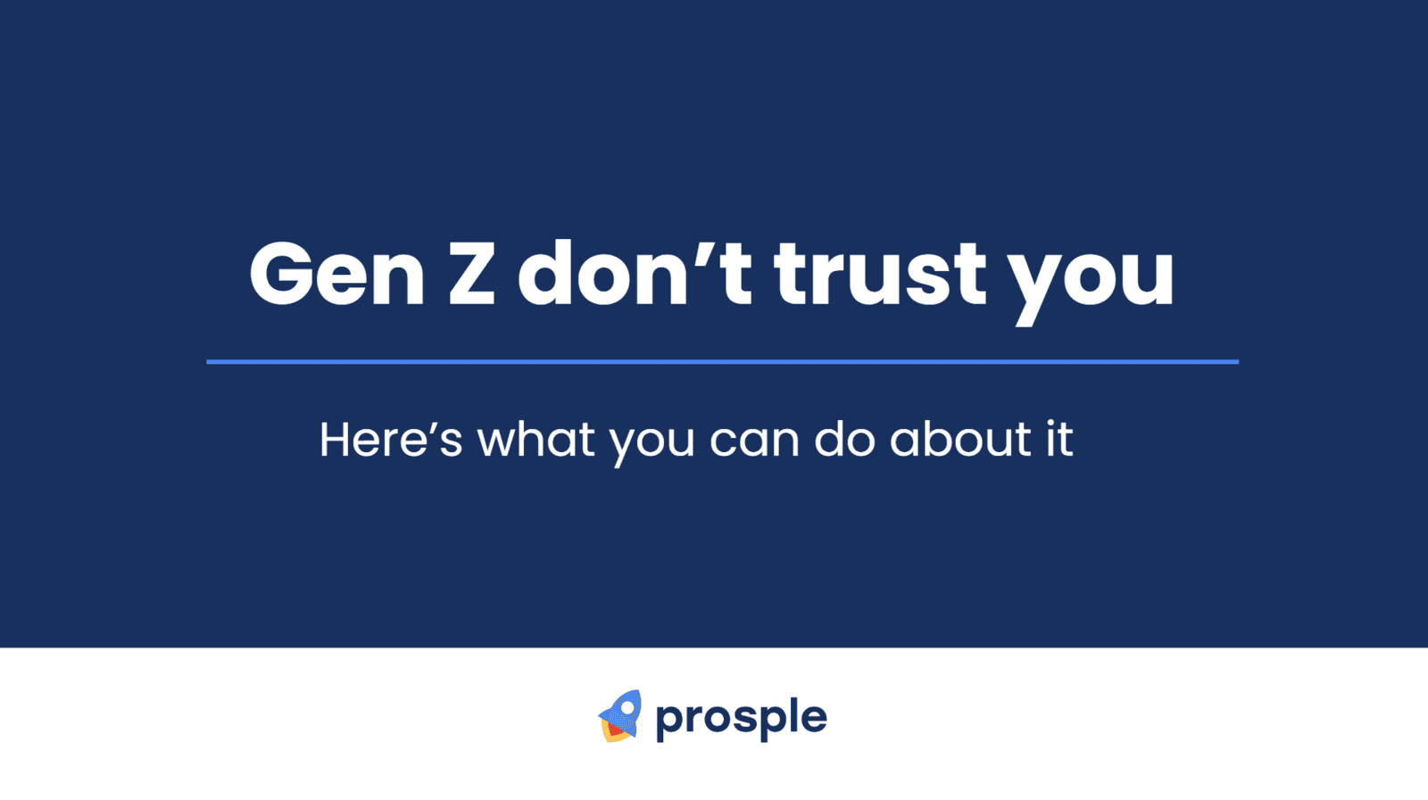 Gen Z don’t trust you – here’s what you can do