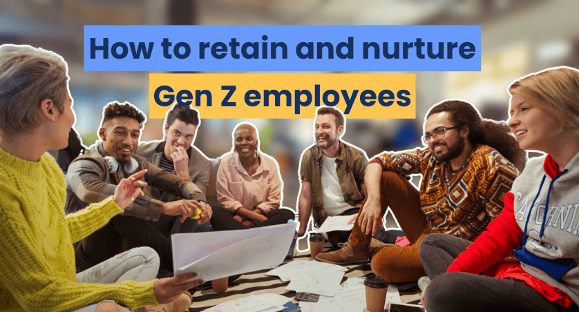 How to retain and nurture Gen Z employees